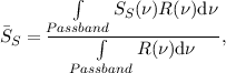         ∫
     P assband SS(ν)R (ν )d ν
SS =  -----∫-------------,
        Passband R (ν)dν
