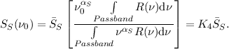             ⌊       ∫           ⌋
              να0S        R(ν)dν
SS (ν0) = SS |⌈---P∫assband--------|⌉ = K4SS.
                     ναS R(ν)dν
              Passband
