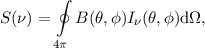        ∮
S(ν) =   B (θ,ϕ)I (θ,ϕ )dΩ,
                 ν
       4π
