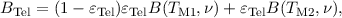 BTel = (1- εTel)εTelB (TM1, ν)+ εTelB(TM2, ν),
